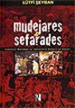 Mudejares - Sefarades; Endülüslü Müslüman ve Yahudilerin Osmanlıya Göçleri - Lütfi Şeyban