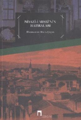 Niyazı i Mısri'nin Hatıraları, Niyazi i Mısri
