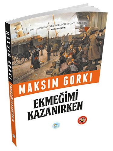 Özet Kitap Ekmeğimi Kazanırken, Maksim Gorki