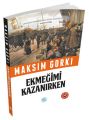 Özet Kitap Ekmeğimi Kazanırken, Maksim Gorki