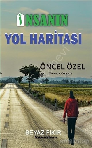 İnsanın Yol Haritası, Öncel Özel, Beyaz Fikir Yayınları