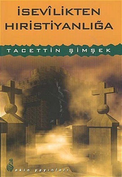 İsevilikten Hristiyanlığa, Tacettin Şimşek