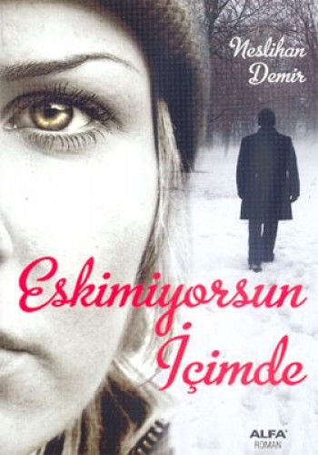 Eskimiyorsun İçimde, Neslihan Demir