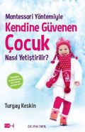 Montessori Yöntemiyle Kendine Güvenen Çocuk Nasıl Yetiştirilir?, Turgay Keskin, Tutku Yayınevi