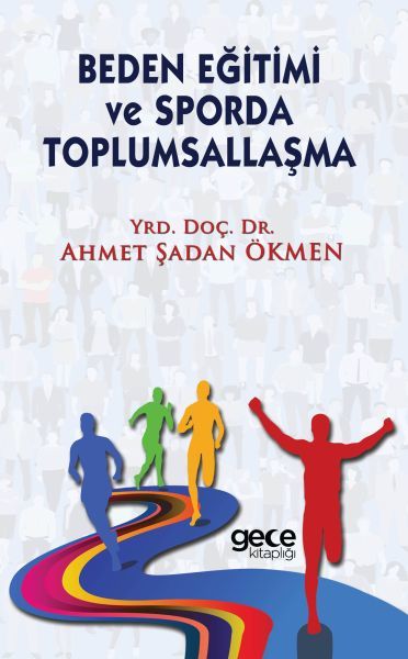 Beden Eğitimi ve Sporda Toplumsallaşma, Ahmet Şadan Ökmen