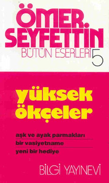 Yüksek Ökçeler Aşk ve Ayak Parmakları Bir Vasiyetname Yeni Bir Hediye, Ömer Seyfettin