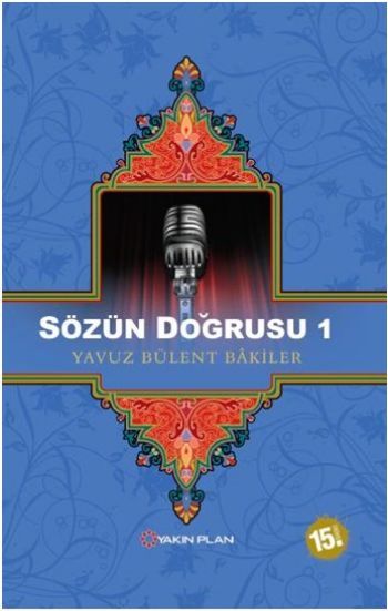 Sözün Doğrusu 1, Yavuz Bülent Bakiler