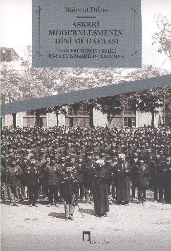 Askeri Modernleşmenin Dini Müdafaasi Es'ad Efendi'nin Şerhli Es Sa'yü'l Mahmud Tercümesi, Mahmut Dilbaz