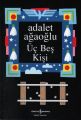 Üç Beş Kişi Ciltli, Adalet Ağaoğlu