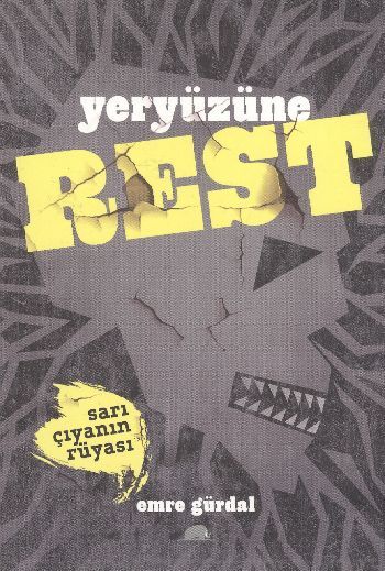 Yeryüzüne Rest - Sarı Çıyanın Rüyası, Emre Gürdal, Kolektif Kitap