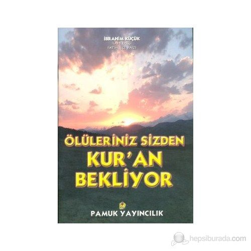 Ölüleriniz Sizden Kuran Bekliyor (Kıyamet-014)