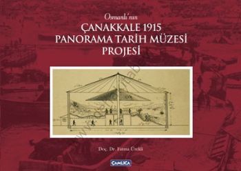 Osmanlı'nın Çanakkale 1915 Panorama Tarih Müzesi Projesi, Fatma Ürekli