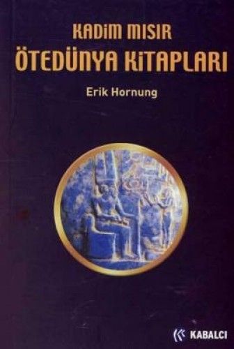 Kadim Mısır Ötedünya Kitapları, Erik Hornung, Kabalcı Yayınevi