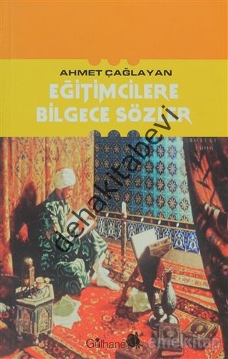 Eğitimcilere Bilgece Sözler, Ahmet Çağlayan