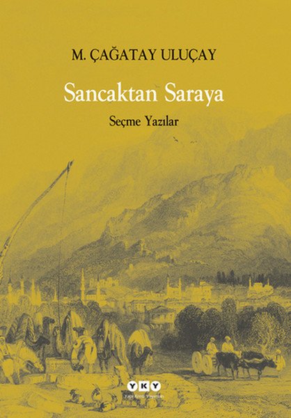 Sancaktan Saraya Seçme Yazılar, M. Çağatay Uuçay