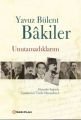 Unutamadıklarım , Yavuz Bülent Bakiler