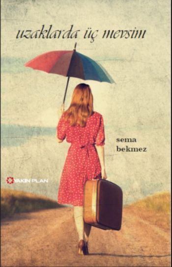 Uzaklarda Üç Mevsim, Sema Bekmez