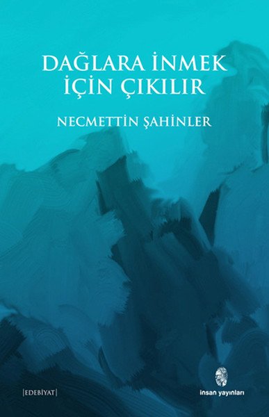 Dağlara İnmek İçin Çıkılır, Necmettin Şahinler