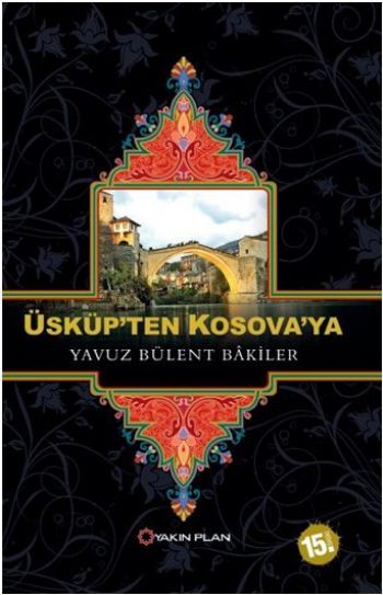 Üsküp'ten Kosova'ya, Yavuz Bülent Bakiler