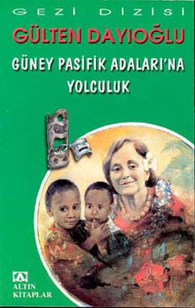 Güney Pasifik Adalarına Yolculuk, Gülten Dayıoğlu