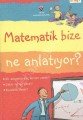 Matematik Bize Ne Anlatıyor? , Tübitak