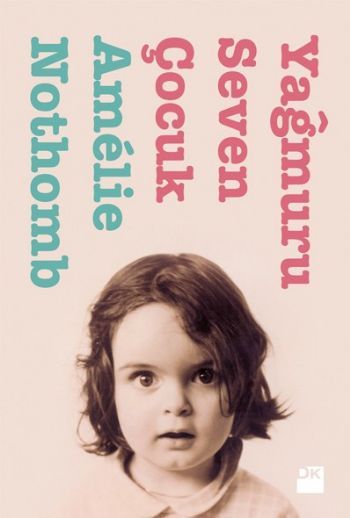 Yağmuru Seven Çocuk, Amelie Nothomb, Doğan Kitap