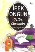Ya Sen Olmasaydın, İpek Ongun