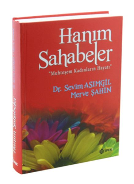 Hanım Sahabiler, Muhteşem Kadınların Hayatı, İpek Yayın Dağıtım
