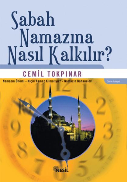 Sabah Namazına Nasıl Kalkılır?, Cemil Tokpınar, Nesil