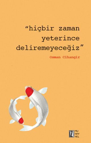 Hiçbir Zaman Yeterince Deliremeyeceğiz, Osman Cihangir, İz Yayıncılık