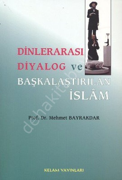 Dinlerarası Diyalog Ve Başkalaştırılan İslam, Mehmet Bayrakdar