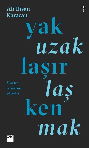 Yaklaşırken Uzaklaşmak, Ali İhsan Karacan, Doğan Kitap