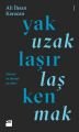 Yaklaşırken Uzaklaşmak, Ali İhsan Karacan, Doğan Kitap