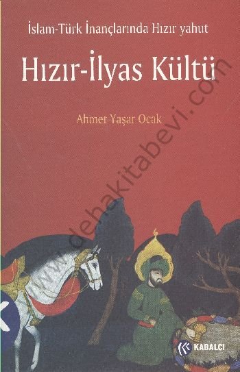 İslam-Türk İnançlarında Hızır Yahut Hızır-İlyas Kültü