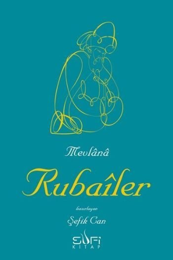 Rubailer, Mevlana Celaleddin-i Rumi, Tercüme Şefik Can