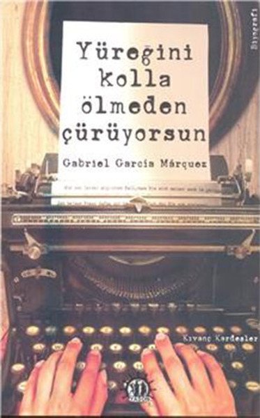 Yüreğini Kolla Ölmeden Çürüyorsun Gabriel Garcia Marquez, Kıvanç Kardeşler