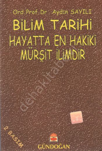 Bilim Tarihi / Hayatta En Hakiki Mürşit İlimdir, Gündoğan Yayınları