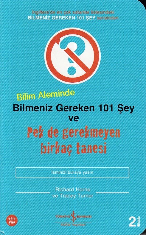 Bilim Aleminde Bilmeniz Gereken 101 Şey ve Pek de Gerekmeyen Birkaç Tanesi, R.Horne T.Turner