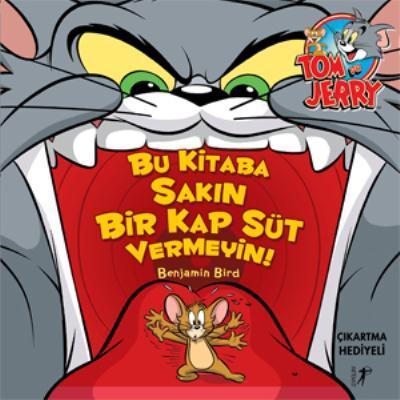 Tom ve Jerry - Bu Kitaba Sakın Bir Kap Süt Vermeyin!, Benjamin Bird