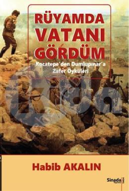 Rüyamda Vatanı Gördüm Kocatepe’den Dumlupınar’a Zafer Öyküleri, Sinada Kitap
