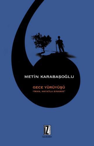 Gece Yürüyüşü İman Hayatla Sınanır, Metin Karabaşoğlu