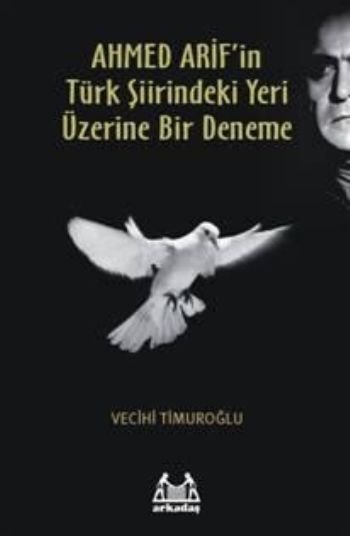 Ahmed Arif'in Türk Şiirindeki Yeri Üzerine Bir Deneme, Vecihi Timuroğlu, Arkadaş