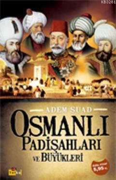 Osmanlı Padişahları ve Büyükleri, Adem Suad, Tutku Yayınevi