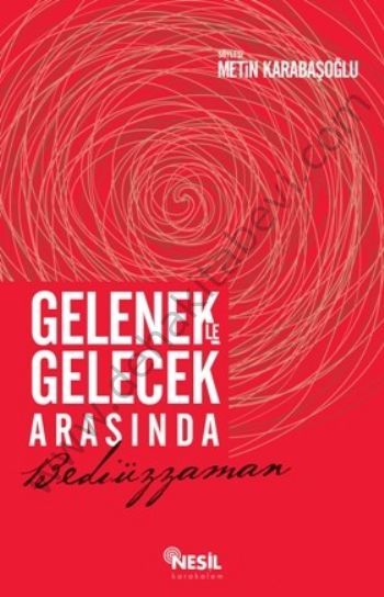 Gelenekle Gelecek Arasında Bediüzzaman, Metin Karabaşoğlu
