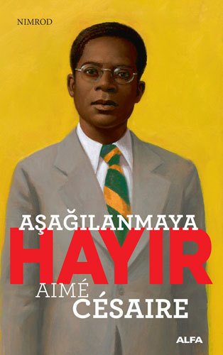 Aşağılanmaya Hayır - Aime Cesaire, Nımrod