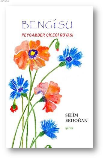 Bengisu Peygamber Çiçeği Rüyası, Selim Erdoğan