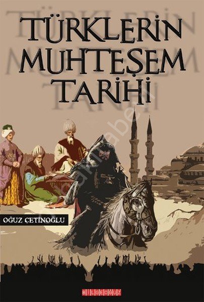 Türklerin Muhteşem Tarihi, Oğuz Çetinoğlu
