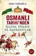 Osmanlı Tarihi'nden İlginç Hikaye ve Anekdotlar, Enes Türkoğlu, Tutku Yayınevi