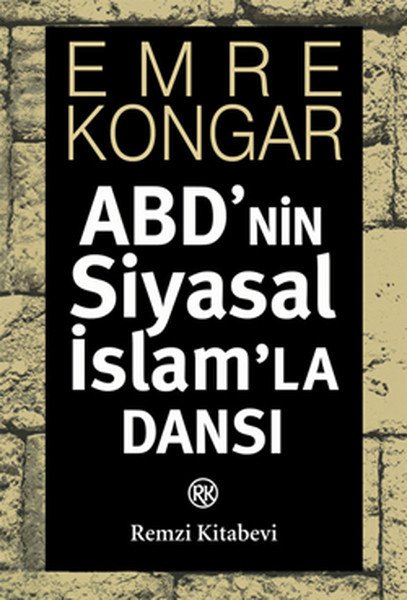 ABD'nin Siyasal İslam'la Dansı, Emre Kongar, Remzi Kitabevi