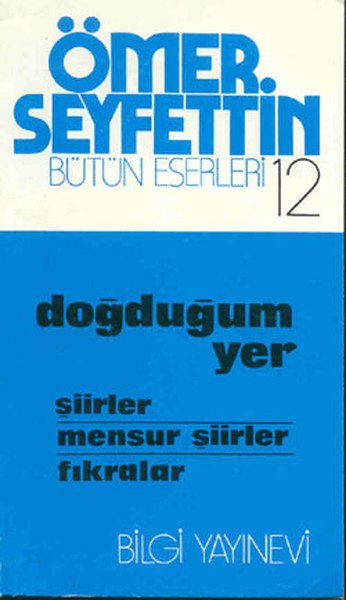 Doğduğum Yer Şiirler Mensur Şiirler Fıkralar, Ömer Seyfettin